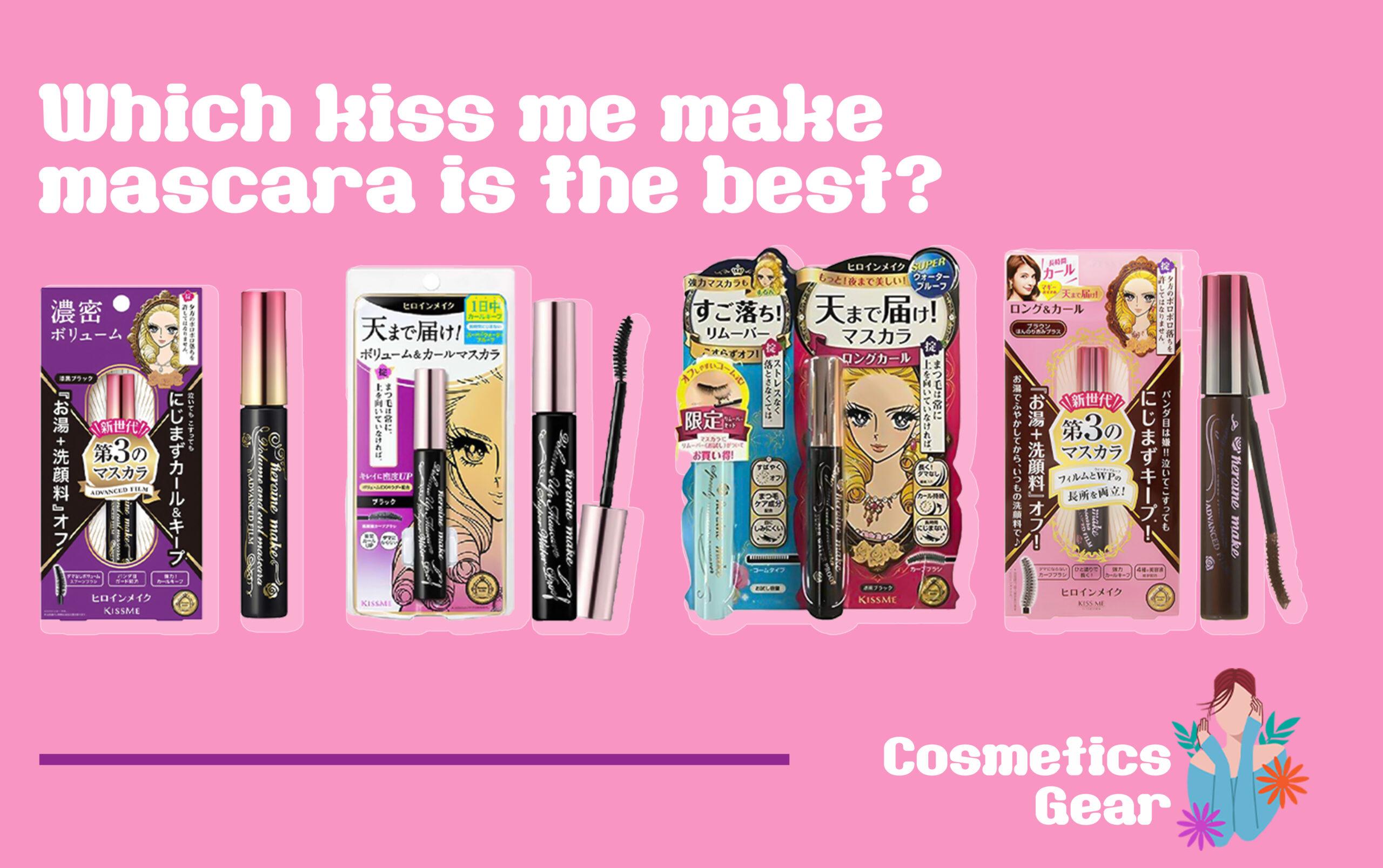 Which Kiss Me Heroine Make Mascara is the best