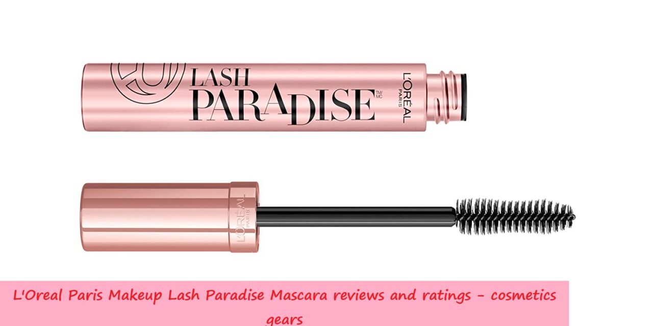 Lash Paradise Mascara Review: Ratings and Buying Guide – 2024 Updated