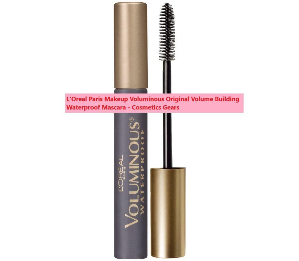 LOreal-Paris-Makeup-Voluminous-Original-Volume-Building-Waterproof-Mascara-cosmetics-gears