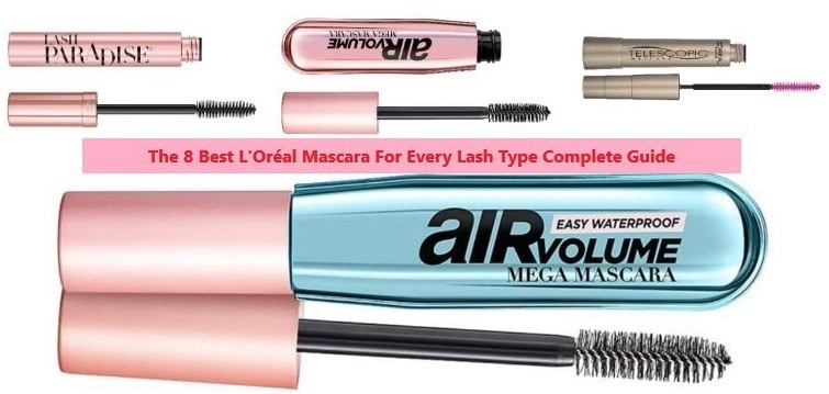 The 8 Best L'Oréal Mascara For Every Lash Type Complete Guide