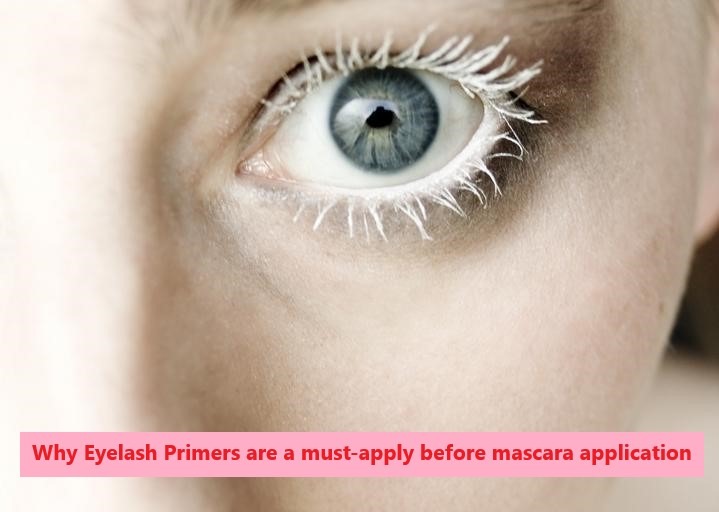 Why Eyelash Primers are a must-apply before mascara application
